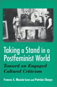 Taking a Stand in a Postfeminist World: Toward an Engaged Cultural Criticism