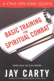 Basic Training for Spiritual Combat: Taking Back the High Ground: A One-On-One Guide