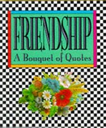 Friendship: A Bouquet of Quotes (Miniature Editions)