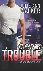 In Rides Trouble (Black Knights Inc., Bk 2)