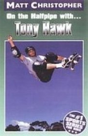 On the Halfpipe With---tony Hawk (Matt Christopher Sports Biographies)