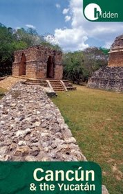 Hidden Cancun and the Yucatan (Hidden Travel)