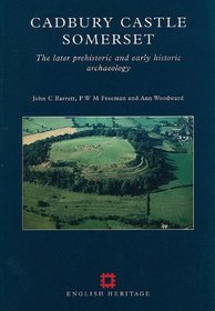 Cadbury Castle Somerset: The later prehistoric and early historic archaeology (English Heritage Archaeological Report)