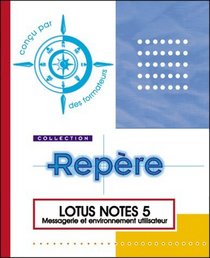 Lotus Notes 5 Messagerie et environnement utilisateur, collection Repre, en franais, in french