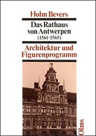 Das Rathaus von Antwerpen, 1561-1565: Architektur und Figurenprogramm (Studien zur Kunstgeschichte) (German Edition)