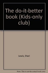 The do-it-better book (Kids-only club)