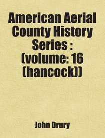 American Aerial County History Series : (volume: 16 (hancock))