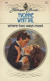 Where Two Ways Meet (Harlequin Presents, No. 726)