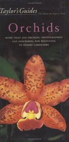 Taylor's Guide to Orchids : More Than 300 Orchids, Photographed and Described, for Beginning to Expert Gardeners (Taylor's Gardening Guides)