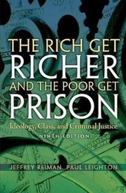 Rich Get Richer and the Poor Get Prison: Ideology, Class and Criminal Justice