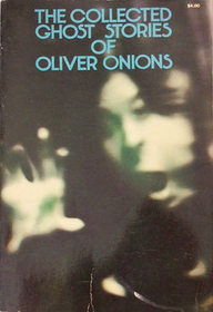The Collected Ghost Stories of Oliver Onions.
