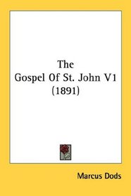 The Gospel Of St. John V1 (1891)