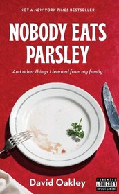 Nobody Eats Parsley: And other things I learned from my family