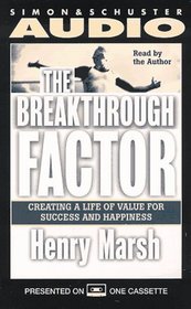 The BREAKTHROUGH FACTOR: CREATING A LIFE OF VALUE FOR SUCCESS HAPPINESS CST : Creating a Life of Value for Success and Happiness