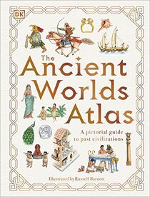The Ancient Worlds Atlas (DK Pictorial Atlases)