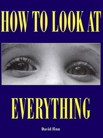 How to Look At Everything