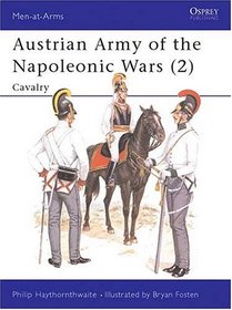 Austrian Army of the Napoleonic Wars (2) : Cavalry (Men at Arms Series, 181)