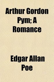 Arthur Gordon Pym; A Romance