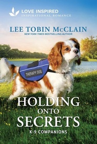 Holding Onto Secrets (K-9 Companions, Bk 33) (Love Inspired, No 1647)
