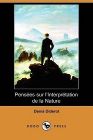 Pensees sur l'Interpretation de la Nature (Dodo Press) (French Edition)
