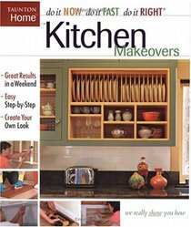 Kitchen Makeovers (Do It Now, Do It Fast, Do It Right Series)