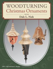 Woodturning Christmas Ornaments with Dale L. Nish