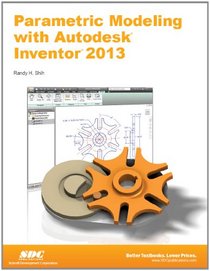 Parametric Modeling with Autodesk Inventor 2013