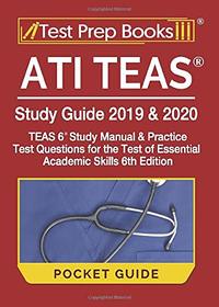 ATI TEAS Study Guide 2019 & 2020 Pocket Guide: ATI TEAS Study Manual and Practice Test Questions for the Test of Essential Academic Skills 6th Edition: [Includes Detailed Answer Explanations]