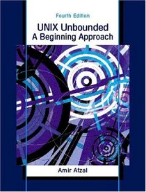 UNIX Unbounded: A Beginning Approach (4th Edition)