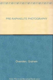 Pre-Raphaelite Photography (Academy Art Editions)