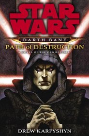 Star Wars(r)  Darth Bane  Path of Destruction: A Novel of the Old Republic (Star  Wars)