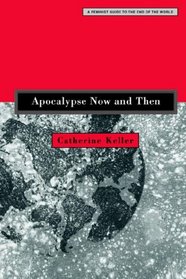 Apocalypse Now and Then: A Feminist Guide to the End of the World