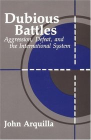 Dubious Battles: Aggression, Defeat, And The International System: Aggression, Defeat, & the International System (A Rand Research Study)