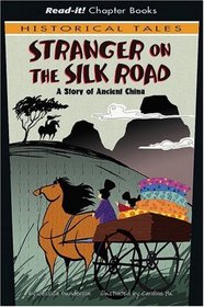 Stranger on the Silk Road: A Story of Ancient China (Read-It! Chapter Books)