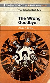 The Wrong Goodbye (Collector Series)
