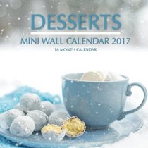Desserts Mini Wall Calendar 2017: 16 Month Calendar
