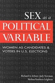 Sex As a Political Variable: Women As Candidates and Voters in U.S. Elections