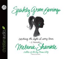 Sparkly Green Earrings: Catching the Light at Every Turn by Melanie Shankle