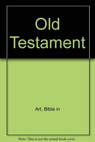 Bible in Art : Old Testament