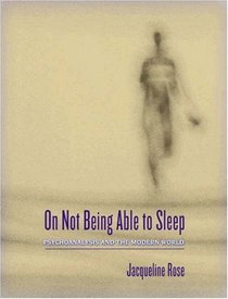On Not Being Able to Sleep : Psychoanalysis and the Modern World
