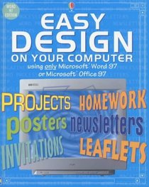 Easy Design on Your Computer: Using Word 1997 or Office 1997 (Usborne Computer Guides)