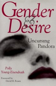 Gender  Desire: Uncursing Pandora (Carolyn and Ernest Fay Series in Analytical Psychology)