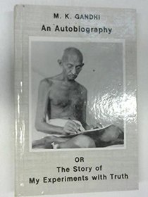 Gandhi; an Autobiography: The Story of My Experiments With Truth