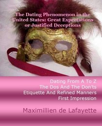 The Dating Phenomenon in the United States: Great Expectations or Justified Deceptions