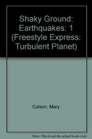 Shaky Ground: Earthquakes (Turbulent Planet/Freestyle Express)