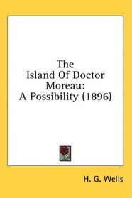 The Island Of Doctor Moreau: A Possibility (1896)