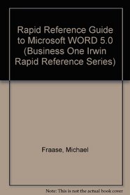 Rapid Reference Guide to Microsoft Word 5.0 (Business One Irwin Rapid Reference Series)