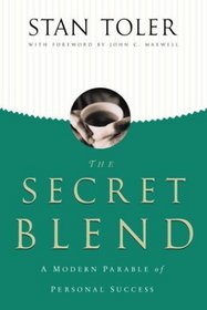 The Secret Blend : A Modern Parable of Personal Success