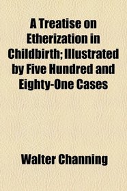 A Treatise on Etherization in Childbirth