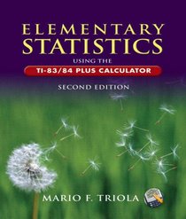 Elementary Statistics Using the Ti-83/84